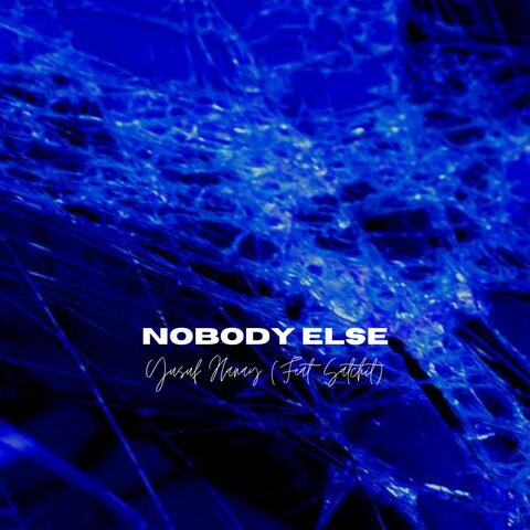 Nobody Else (feat. Satchit)