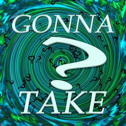Gonna Take