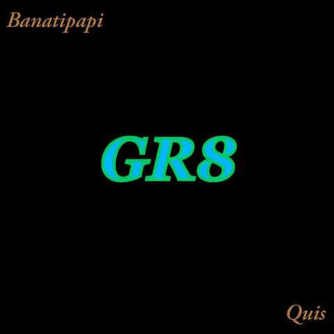 Gr8 (feat. Quis)