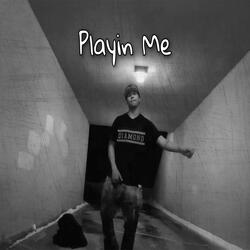 Playin' Me