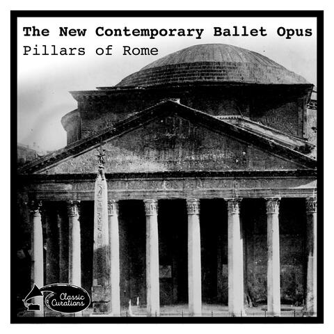 The New Contemporary Ballet Opus (Pillars of Rome)