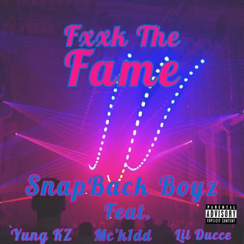Fuck the Fame (feat. Yung KZ, MC Kidd & Lil' Ducce)