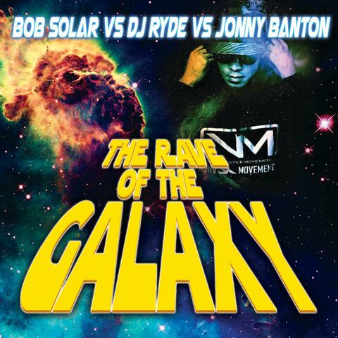 The Rave of the Galaxy