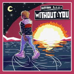 Without You (feat. JaCobie)