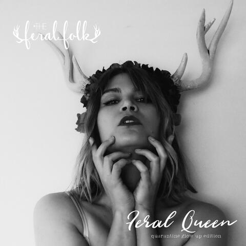 Feral Queen (Quarantine Glow Up Edition)