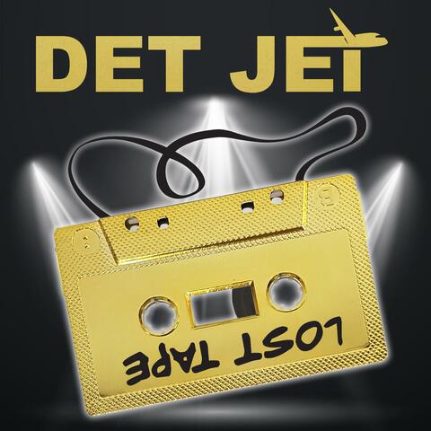 Det Jet Lost Tape