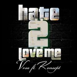 Hate 2 Love Me (feat. Konsept)