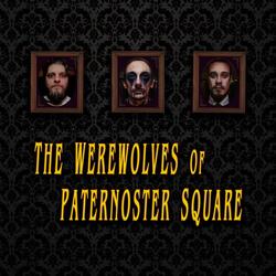 The Werewolves of Paternoster Square
