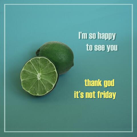 I'm So Happy to See You