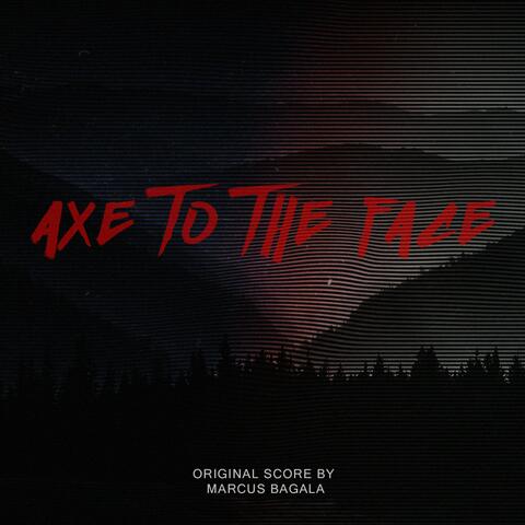 Axe to the Face (Original Motion Picture Soundtrack)