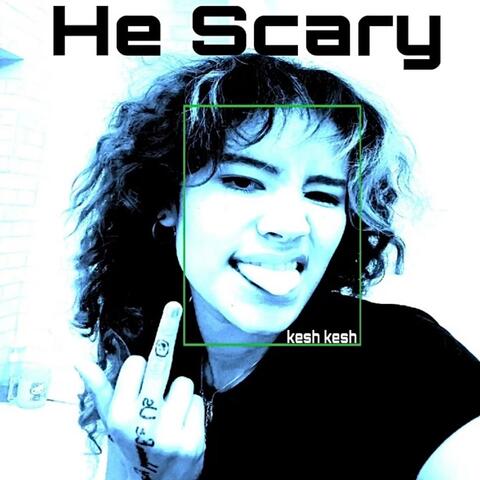 He Scary