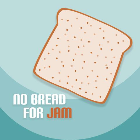 No Bread for Jam