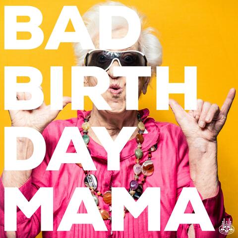 Bad Birthday Mama