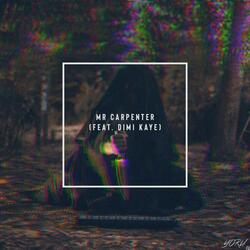 Mr Carpenter (feat. Dimi Kaye)