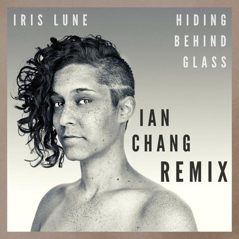 Hiding Behind Glass (Ian Chang Remix)