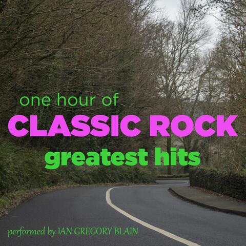 One Hour of Classic Rock: Greatest Hits