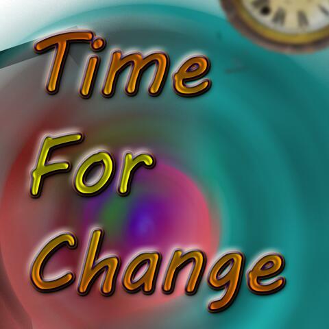 ITS TIME FOR CHANGE