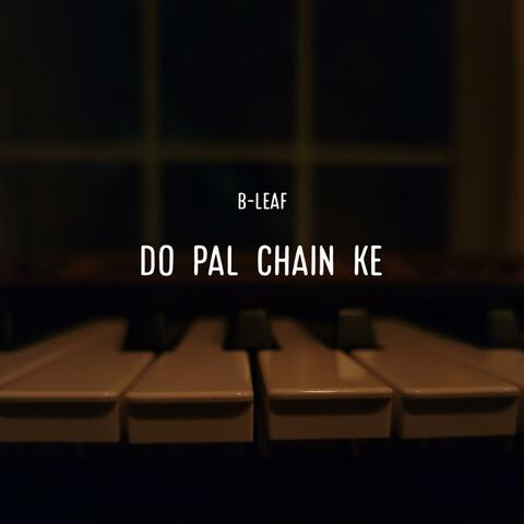 Do Pal Chain Ke