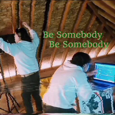 Be Somebody