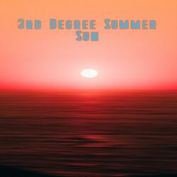 3rd Degree Summer Sun