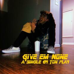 Give Em None