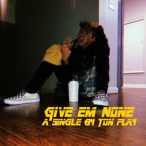 Give Em None