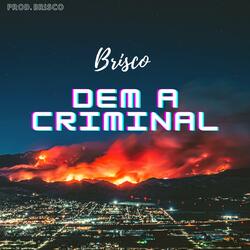 Dem a criminal