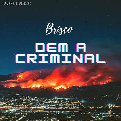 Dem a criminal