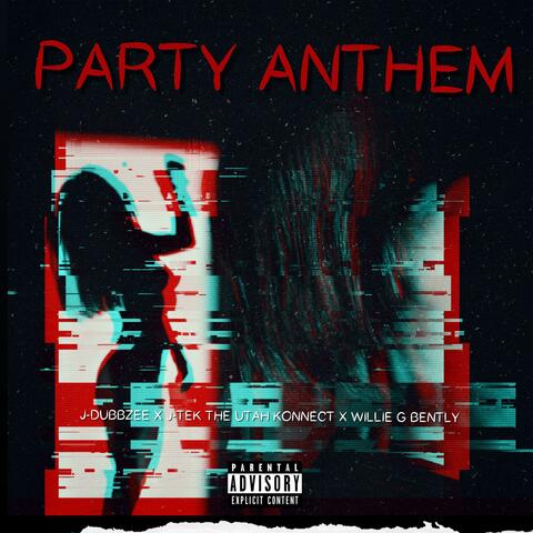 Party Anthem (feat. J-Tek The Utah Konnect & Willie G Bently)