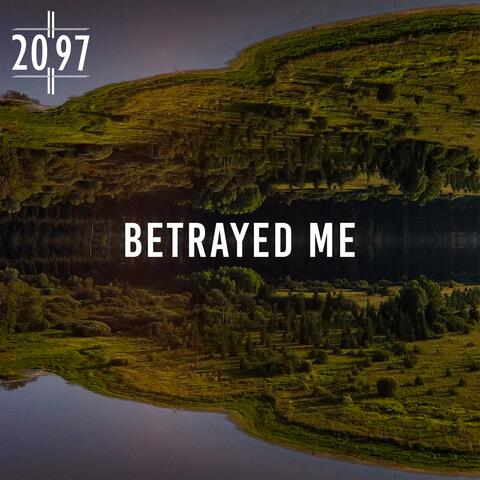 Betrayed Me