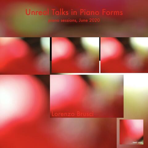 Unreal Talks in Piano Forms Lorenzo Brusci