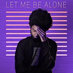 Let Me Be Alone
