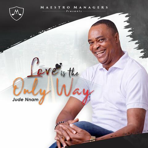 Love Is the Only Way