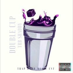 Double Cup (feat. Trb Shaddy)