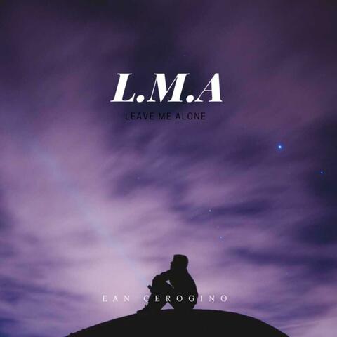 L.M.A (Leave Me Alone)