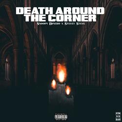 Death Around The Corner (feat. Stevey Steve)