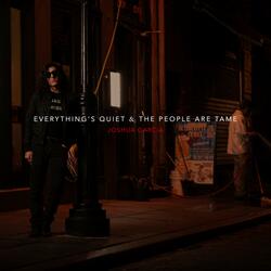 Everything's Quiet & The People Are Tame