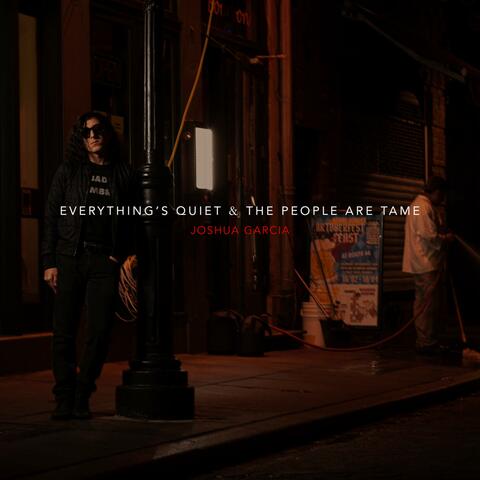 Everything's Quiet & The People Are Tame