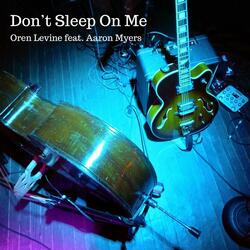 Don't Sleep On Me (feat. Aaron Myers)