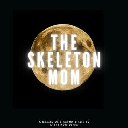 The Skeleton Mom (feat. Kyle Dorius)