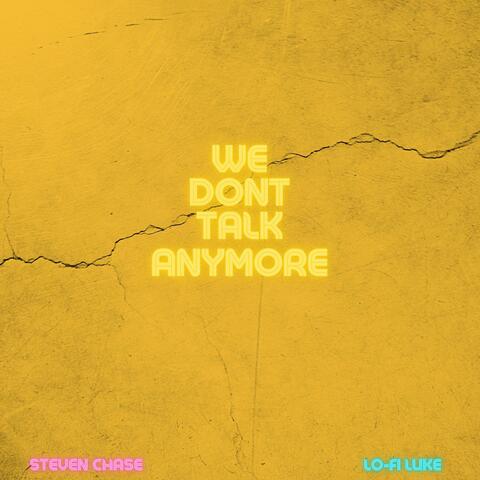 We Don't Talk Anymore