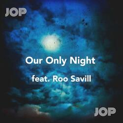 Our Only Night (feat. Roo Savill)
