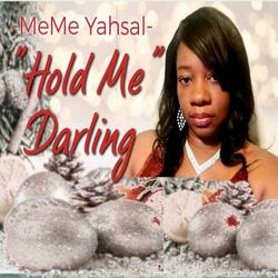 "HOLD ME" Darling