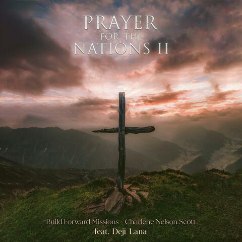 Prayer for the Nations II (feat. Deji Lana & Charlene Nelson Scott)
