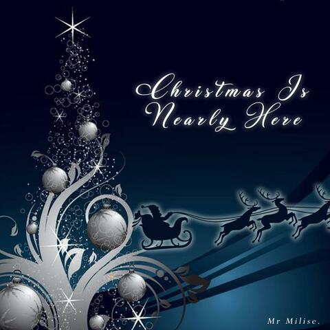 Christmas Is Nearly Here