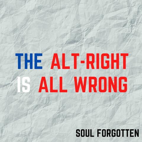 The Alt-Right is All Wrong