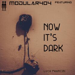Now It's Dark (feat. Luca Francini)