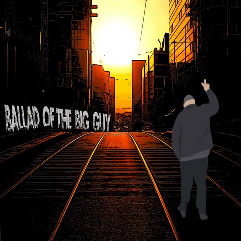 Ballad of the Big Guy