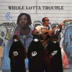 Whole Lotta Trouble (feat. Chris Cutless)