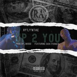 Up 2 You (feat. Skai Francis)